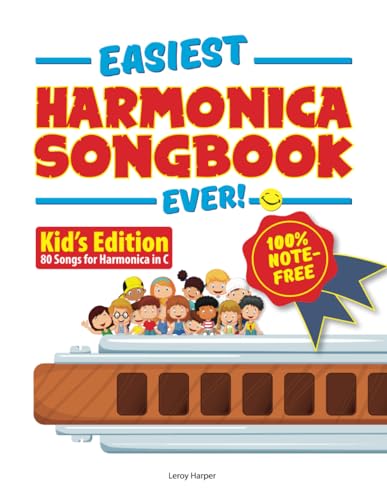 Easiest Harmonica Songbook Ever!: Kid’s edition. 80 Songs for Harmonica in C. 100% note-free!