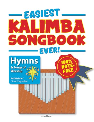Easiest Kalimba Songbook Ever!: Hymns and Songs of Worship for Kalimba in C. 100% note-free!
