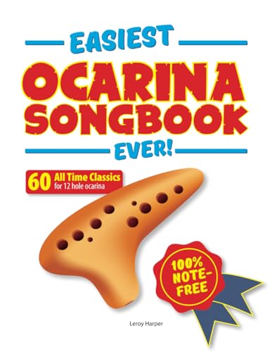 Easiest Ocarina Songbook Ever!: 60 All Time Classics for Ocarina – 100% note-free! von Independently published