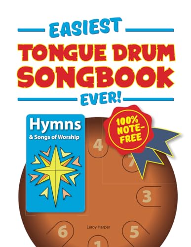 Easiest Tongue Drum Songbook Ever!: Hymns & Songs of Worship. 100% note-free