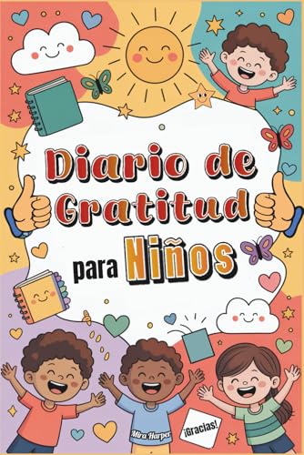 Diario de Gratitud para Niños: Cultiva una Mentalidad Positiva con Reflexiones Diarias, Actividades Semanales y Afirmaciones para Niños de 6 a 12 Años von Independently published