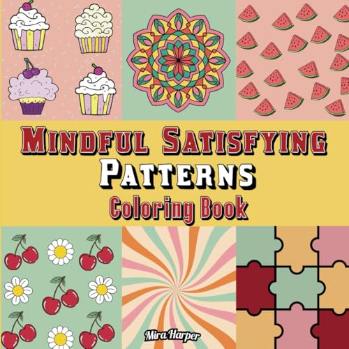 Mindful Satisfying Patterns Coloring Book: Bold and Easy Geometric Designs, Comfy Illustrations for Stress Relief and Creativity with Uplifting Affirmations (Bold and Easy Coloring Colection, Band 3) von Independently published