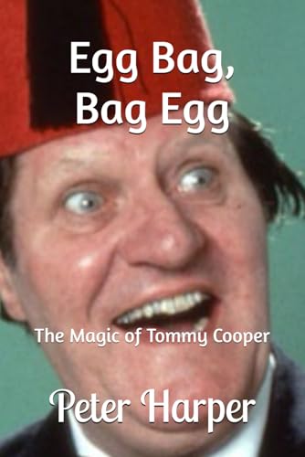 Egg Bag, Bag Egg: The Magic of Tommy Cooper Egg Bag, Bag Egg: The Magic of Tommy Cooper von Independently published