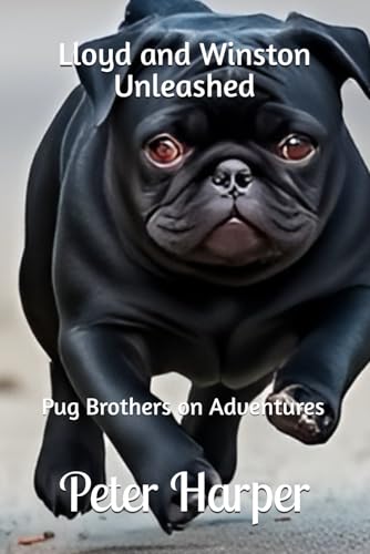 Lloyd and Winston Unleashed: Pug Brothers on Adventures Lloyd and Winston Unleashed: Pug Brothers on Adventures von Independently published