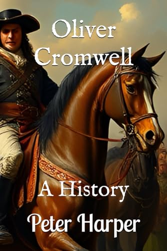 Oliver Cromwell: A History Oliver Cromwell: A History von Independently published