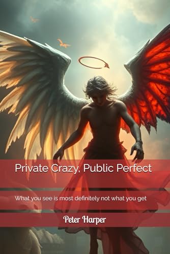 Private Crazy, Public Perfect: What you see is most definitely not what you get Private Crazy, Public Perfect: What you see is most definitely not what you get von Independently published