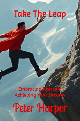 Take The Leap: Embracing Risk and Achieving Your Dreams Take The Leap: Embracing Risk and Achieving Your Dreams von Independently published