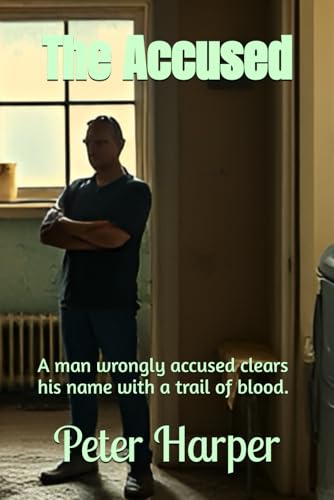 The Accused: A man wrongly accused clears his name with a trail of blood. The Accused: A man wrongly accused clears his name with a trail of blood. von Independently published