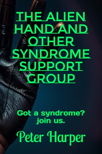 The Alien hand and other Syndrome Support Group: Got a syndrome? join us. The Alien hand and other Syndrome Support Group: Got a syndrome? join us. von Independently published