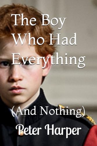 The Boy Who Had Everything: (And Nothing) von Independently published