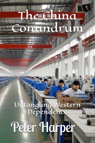 The China Conundrum: Untangling Western Dependence The China Conundrum: Untangling Western Dependence von Independently published