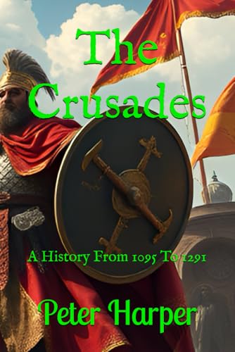 The Crusades: A History From 1095 To 1291 The Crusades: A History From 1095 To 1291 von Independently published