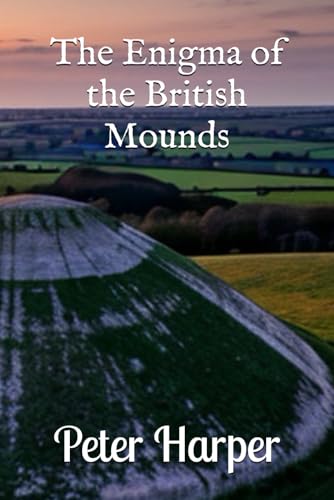 The Enigma of the British Mounds The Enigma of the British Mounds von Independently published