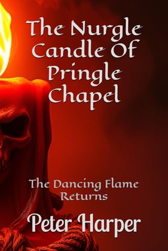 The Nurgle Candle Of Pringle Chapel: The Dancing Flame Returns The Nurgle Candle Of Pringle Chapel: The Dancing Flame Returns von Independently published