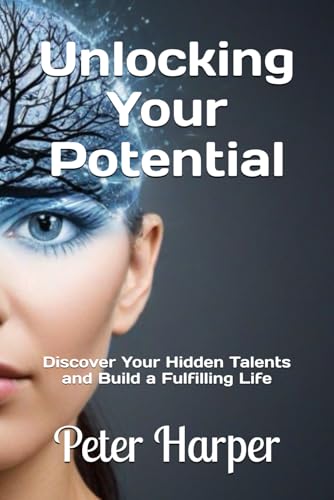 Unlocking Your Potential: Discover Your Hidden Talents and Build a Fulfilling Life Unlocking Your Potential: Discover Your Hidden Talents and Build a Fulfilling Life von Independently published