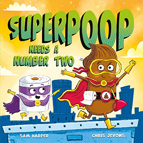 Superpoop Needs a Number Two von Hodder Children's Books