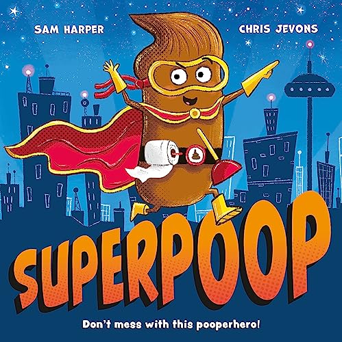 Superpoop: Don't mess with the pooperhero! von Hachette Children's Book