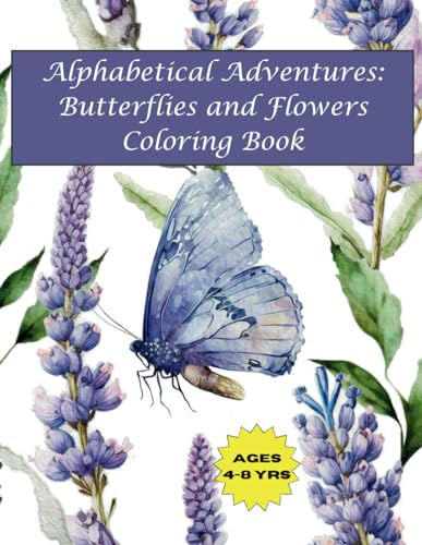 Alphabetical Adventures: Butterflies and Flowers Coloring Book von Independently published