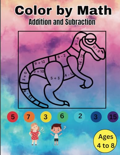 Color by Math: Addition and Subtraction Activity Book for Kids 4 – 8: Coloring Book by Numbers von Independently published