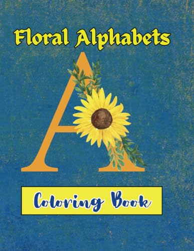 Floral Alphabets Coloring Book: A to Z Blooming Letters Coloring Book von Independently published