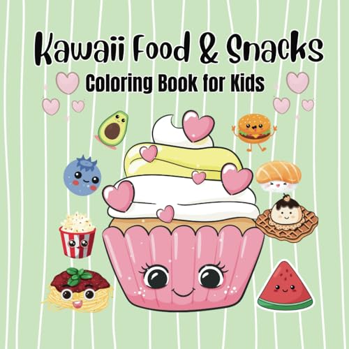 Kawaii Food & Snacks Coloring Book for Kids: Ages 4-8: Kawaii Cupcakes, Donuts, Ice creams, Fruits and More to color von Independently published