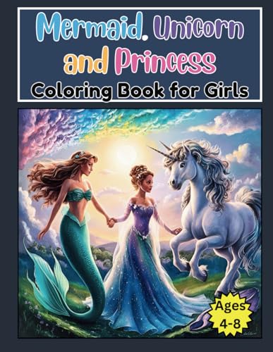 Mermaid, Unicorn, and Princess, Coloring Book for Girls: Adorable, and Enchanting Pages For Kids Ages 4-8 von Independently published
