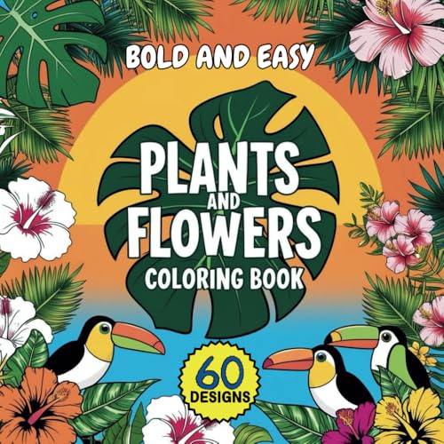 Simple and Relaxing Plants & Flowers Coloring Book: Big, Bold, and Beautiful Designs for All Ages|: Bold and Easy Botanical Bliss | 60 Designs for Stress Relief and Creativity von Independently published