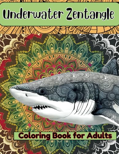 Underwater Zentangle Coloring Book for Adults: merges the delicate artistry of Zentangle with the enchanting allure of underwater wonders. von Independently published