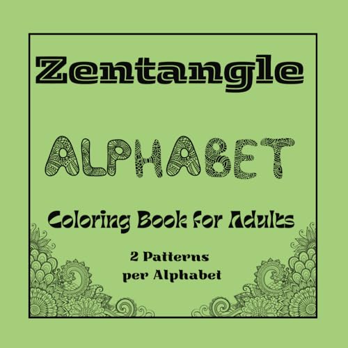 Zentangle Alphabet Coloring Book for Adults: 2 Patterns Per Alphabet | 52 Pages von Independently published