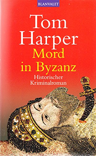Mord in Byzanz: Historischer Kriminalroman