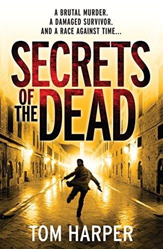 Secrets of the Dead: an utterly compelling action-packed thriller – guaranteed to have you hooked…