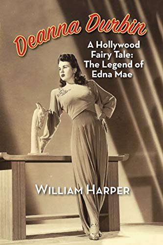 Deanna Durbin: A Hollywood Fairy Tale: The Legend of Edna Mae von BearManor Media