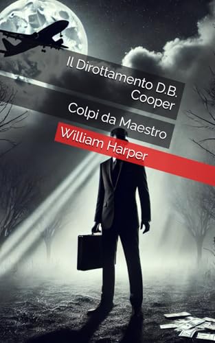 Il Dirottamento D.B. Cooper: Colpi da Maestro