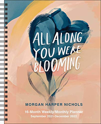 All Along You Were Blooming 16-Month 2021-2022 Monthly/Weekly Planner Calendar von Andrews McMeel Publishing
