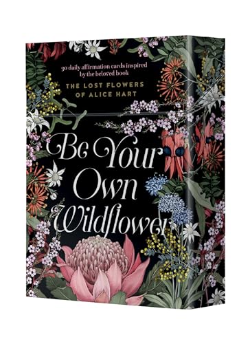Be Your Own Wildflower: 30 Daily Affirmation Cards Inspired by Holly Ringland's Beloved Book the Lost Flowers of Alice Hart