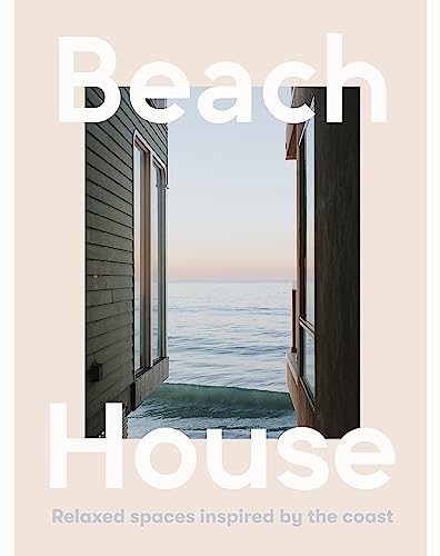 Beach House: Relaxed Spaces Inspired by the Coast von HarperCollins Publishers (Australia) Pty Ltd