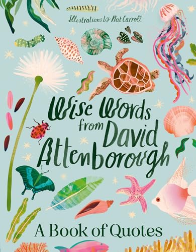 Wise Words from David Attenborough: Smart and Inspiring Life Advice from an Environmental Icon, Beloved Author & the Voice of Natural History Documentary von HarperCollins