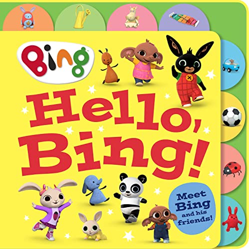 Hello, Bing! (Tabbed Board): Meet Bing and his friends in this colourful new children’s picture book based on the hit TV series!