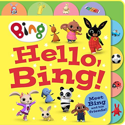 Hello, Bing! (Tabbed Board): Meet Bing and his friends in this colourful new children’s picture book based on the hit TV series!
