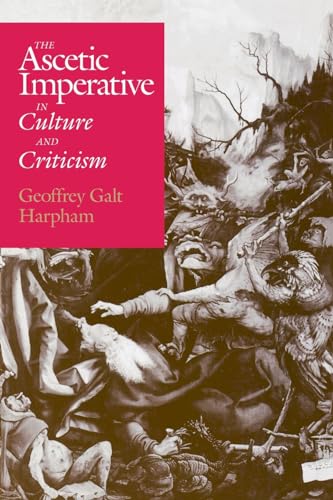 The Ascetic Imperative in Culture and Criticism von University of Chicago Press