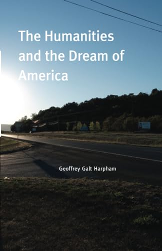 The Humanities and the Dream of America von University of Chicago Press