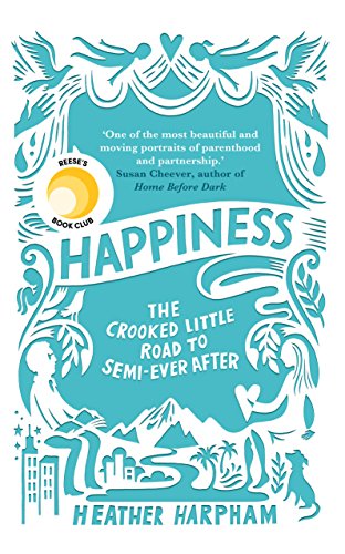 Happiness: The Crooked Little Road to Semi-Ever After von Oneworld Publications