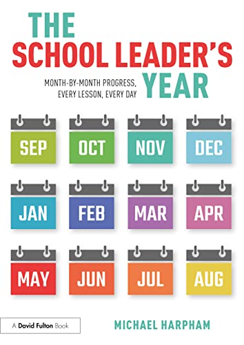 The School Leader’s Year: Month-by-Month Progress, Every Lesson, Every Day von Routledge