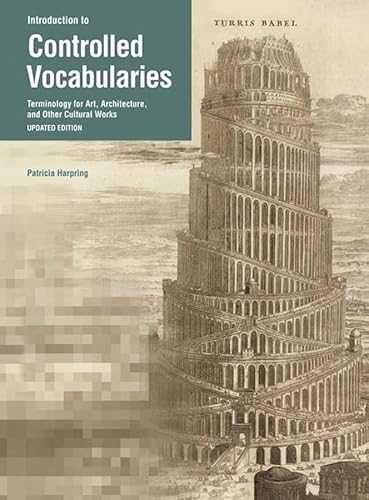 Introduction to Controlled Vocabularies - Terminology For Art, Architecture, and Other Cultural Works, Updated Edition von Getty Research Institute