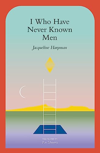 I Who Have Never Known Men von Transit Books
