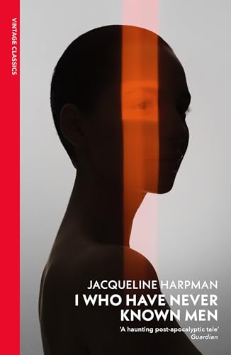 I Who Have Never Known Men: Discover the haunting, heart-breaking post-apocalyptic tale (Vintage Classics) von Vintage Classics