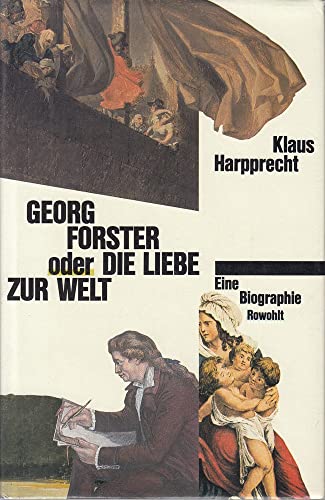 Georg Forster oder Die Liebe zur Welt: Eine Biographie von Rowohlt Buchverlag