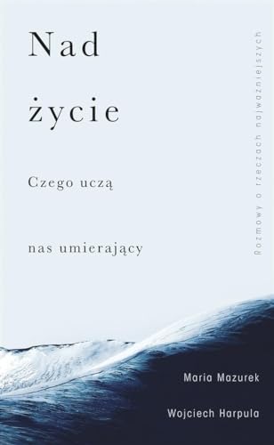 Nad życie: Czego uczą nas umierający