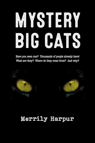 Mystery Big Cats: Have You Seen One? Thousands of People Already Have! What Are They? Where Do They Come From? and Why? von The Squeeze Press