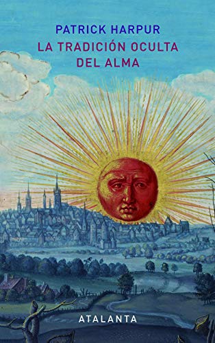 La tradición oculta del alma (IMAGINATIO VERA, Band 74) von Atalanta
